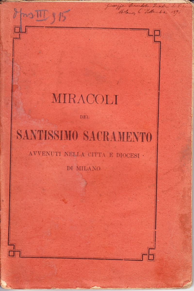 Copertina  Miracoli del Santissimo Sacramento avvenuti nella città e Diocesi di Milano pubblicati in adesione e ricordo del Congresso Eucaristico tenuto in Milano nel settembre del 1895