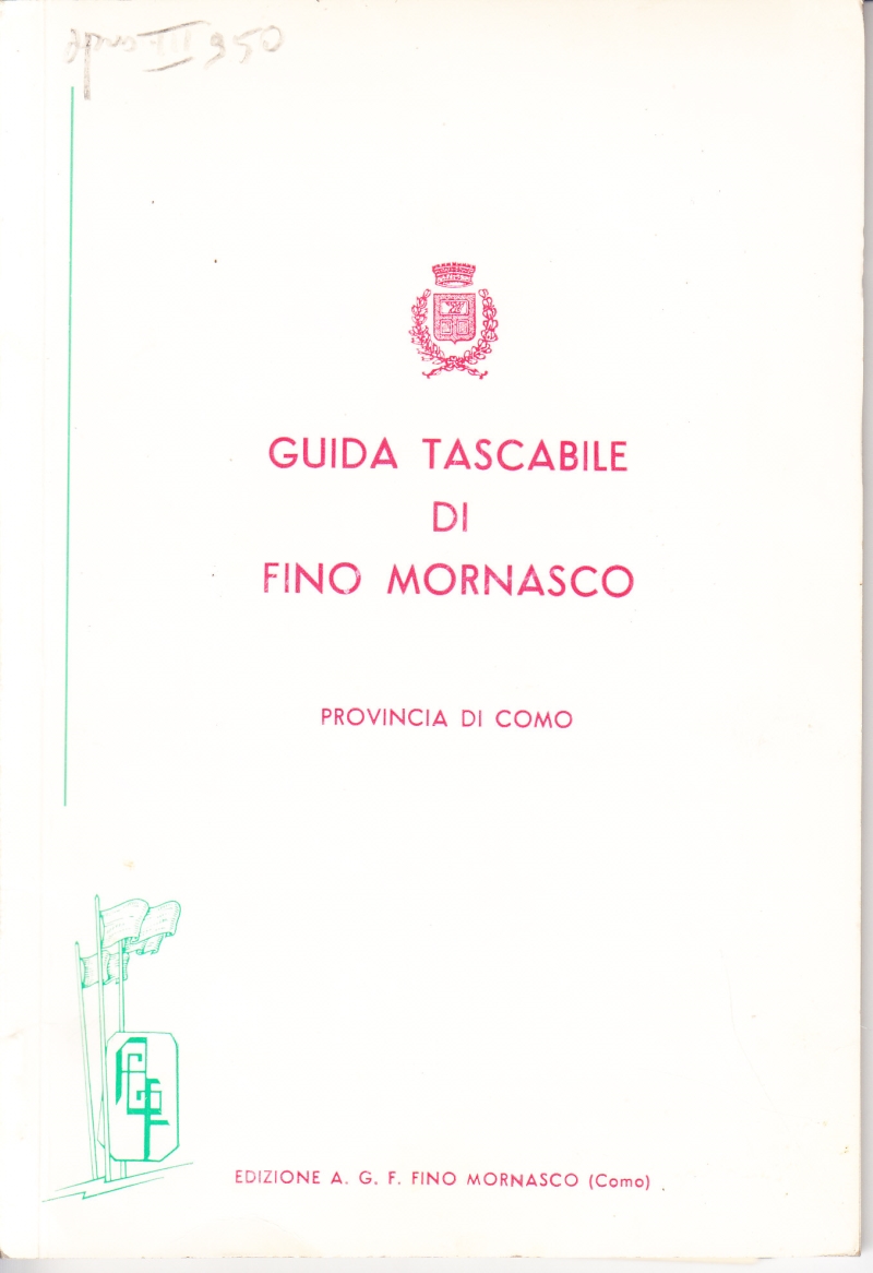 Copertina  Guida tascabile di Fino Mornasco Provincia di Como.                                                                                                          Indicatore di tutte le vie, viali, piazze. Dei principali Uffici Pubblici, Enti e Recapiti di pubblica utilità della Provincia. Cenni storici. Segnalazioni. Notizie varie.
