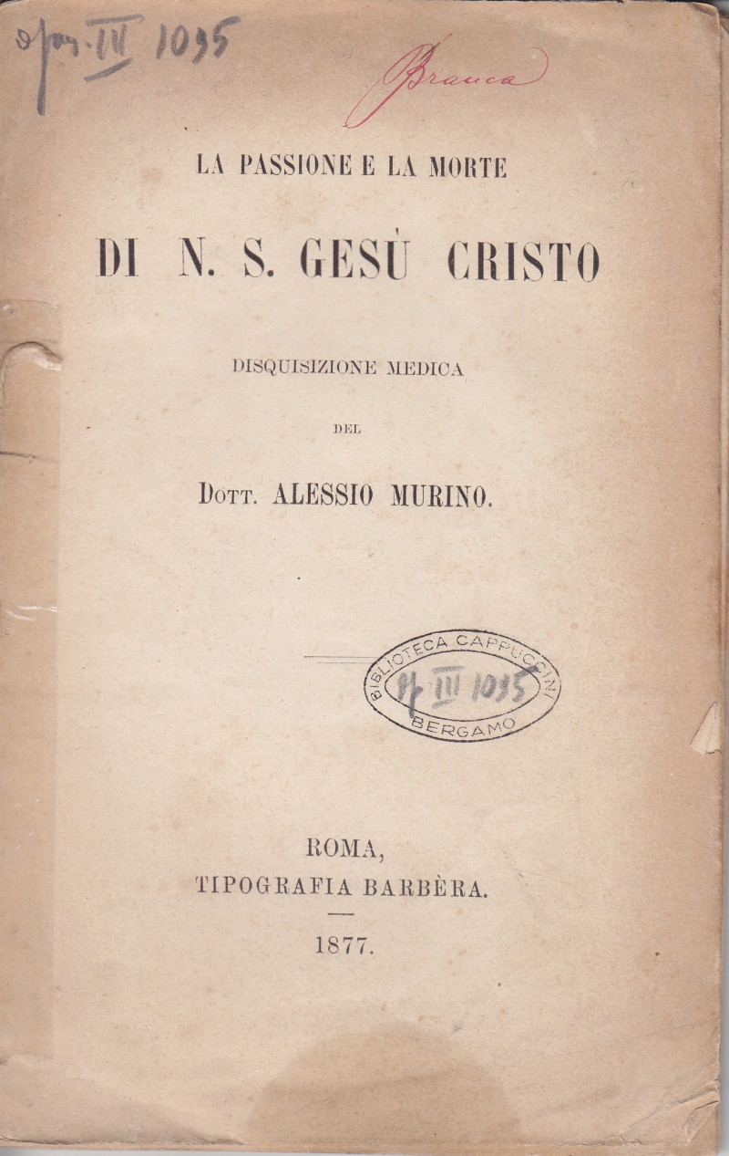 Copertina  La Passione e la morte di N. S. Gesù Cristo. Disquisizione medica