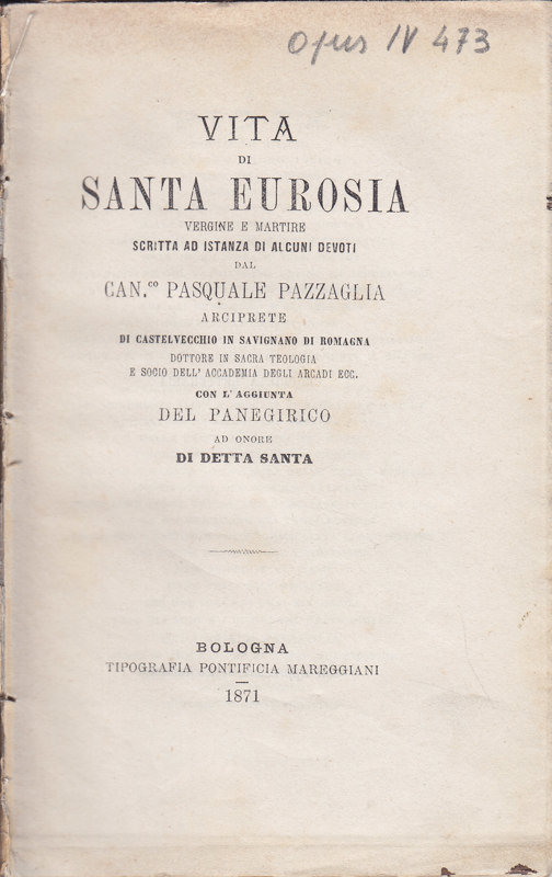 Copertina  Vita di Santa Eurosia Vergine e Martire scritta ad istanza di alcuni devoti dal Can.co Pasquale Pazzaglia arciprete di Castelvecchio in Savignano di Romagna... con l'aggiunta del Panegirico ad onore di detta Santa